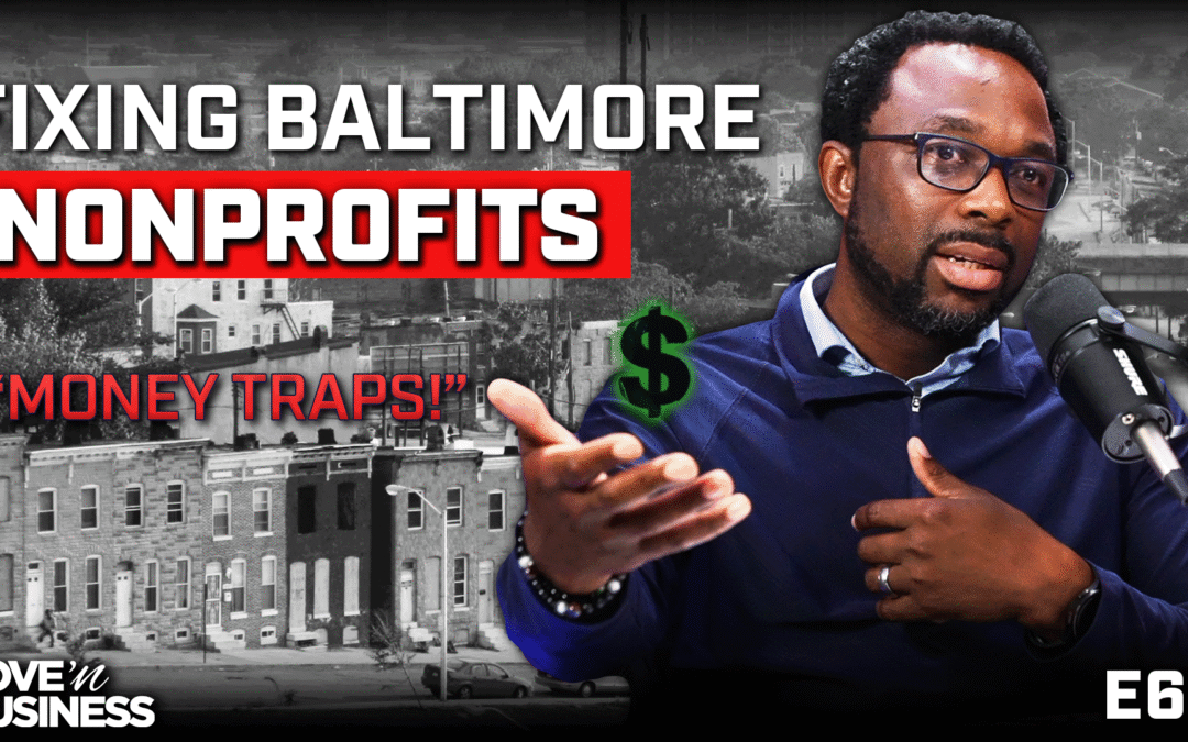 From Purpose to Profit – Reimagining Baltimore’s Nonprofits | “Love ‘n Business” Podcast
